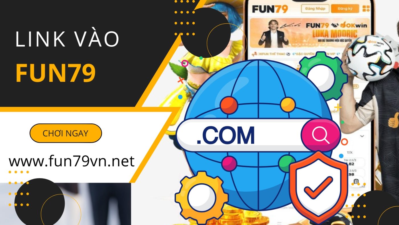 Link Vào FUN79 Mới Nhất
